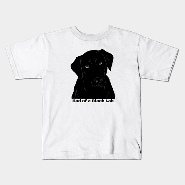 Dad of a Black Lab Kids T-Shirt by Raghni.C 